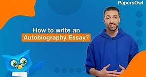How To Write An Autobiography Essay - PapersOwl