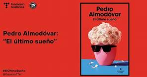 Pedro Almodóvar: "El último sueño"