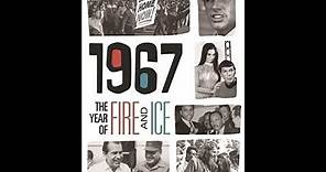 1967: The Year of Fire and Ice
