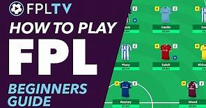 HOW TO PLAY FANTASY PREMIER LEAGUE | A BEGINNERS GUIDE | FPL TUTORIAL