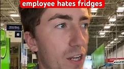 Miserable Lowe’s employee hates fridges
