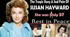 The Tragic Story and Sad Fate Of Susan Hayward: She was Only 57