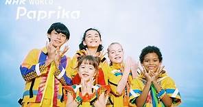 "Paprika (パプリカ)" - English Ver. with Foorin team E [NHK WORLD-JAPAN]