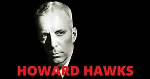 A Brief Introduction to Director Howard Hawks