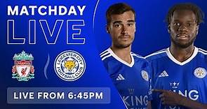 MATCHDAY LIVE! Liverpool vs. Leicester City