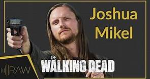 Joshua Mikel on The Walking Dead | RAW Interviews