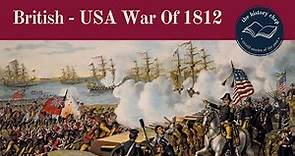 The USA - British War of 1812 - A British Perspective