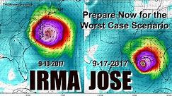 Hurricane Irma & Jose = Prepare & Plan for the Worst Case Scenario NOW!