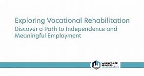 Exploring Vocational Rehabilitation: Discover a Path to Independence and Meaningful Employment