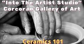 Into The Artist Studio | Corcoran Gallery of Art | Ceramics 101