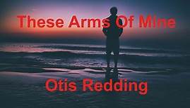 These Arms Of Mine - Otis Redding - with lyrics