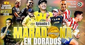 La AGRIDULCE historia de DIEGO MARADONA como técnico de los DORADOS - Apertura 2018 | Episodio 1
