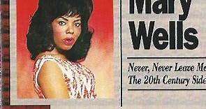 Mary Wells - Never, Never Leave Me / The 20th Century Sides