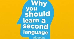 Why Students Should Learn a Second Language