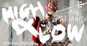 HIGH & LOW - JOHN GALLIANO | Official Trailer | Coming Soon