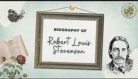 Biography of Robert Louis Stevenson