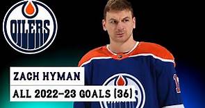 Zach Hyman (#18) All 36 Goals of the 2022-23 NHL Season