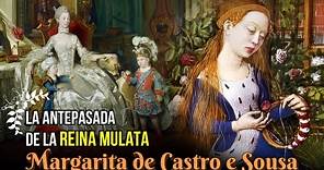 Margarita de Castro e Sousa, La Antepasada Portuguesa de la Reina Carlota de Mecklemburgo-Strelitz.