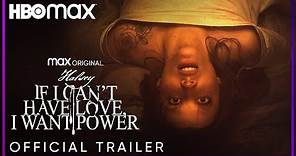 If I Can't Have Love, I Want Power | Official Trailer | HBO Max