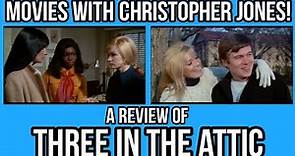 Movies With CHRISTOPHER JONES - A Review of THREE IN THE ATTIC!