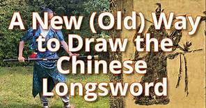 A New (Old) Way To Draw The Chinese Longsword 重现汉长剑拔法