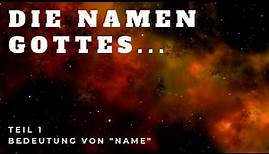 Die Namen Gottes Teil 1 - Die Bedeutung von "Name"