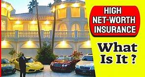 What Exactly Is High Net-Worth Insurance? Insurance Tips