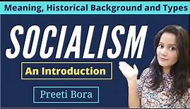 Socialism- Meaning, Background(Early & Later phase) and Types (Fabian, Revisionism, Syndicalism)