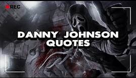 Danny Johnson GhostFace Quotes