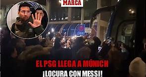 El PSG llega a Múnich... ¡y se desata la locura con Messi! I MARCA