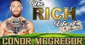 CONOR MCGREGOR - The RICH Life - Net Worth 2017 S.1 Ep.15