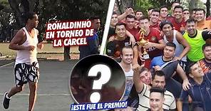 Así fue la INCREÍBLE ACTUACIÓN de Ronaldinho en el TORNEO DE la CÁRCEL ¡ESTE FUE EL PREMIO!