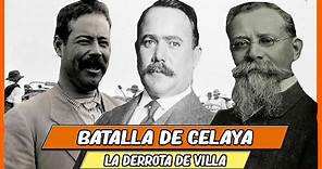 La batalla de Celaya | La derrota de Francisco Villa