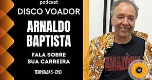 Entrevista com Arnaldo Baptista | Disco Voador | Temporada 5 | EP03