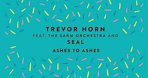 Trevor Horn (feat. Seal & The Sarm Orchestra) - Ashes To Ashes (Official Audio)