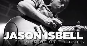 Jason Isbell — Live at House of Blues (Full Set)