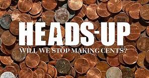 Heads-Up: Will We Stop Making Cents? - Trailer