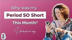 Why was my period so short?