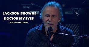 Jackson Browne – Doctor My Eyes (Austin City Limits)