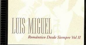 Luis Miguel - Romántico Desde Siempre Vol. II
