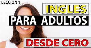 INGLES Para Adultos Desde CERO LECCIÓN 1 CURSO DE INGLES COMPLETO