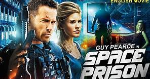 Guy Pearce In SPACE PRISON - Hollywood Movie | Maggie Grace | Superhit Action Thriller English Movie