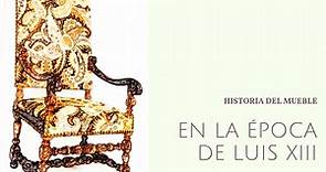 El mueble en la época de Luis XIII: Un mueble bajo el mismo reinado.
