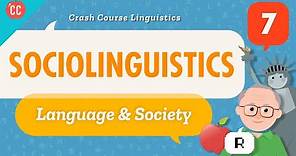 Sociolinguistics: Crash Course Linguistics #7