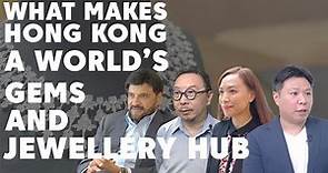 What makes HK one of the world's gems & jewellery hubs?