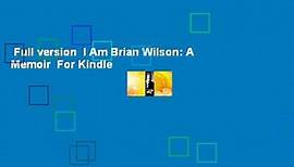 Full version  I Am Brian Wilson: A Memoir  For Kindle