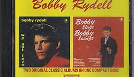 Bobby Rydell - We Got Love & Bobby Sings Bobby Swings