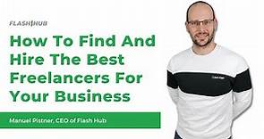 How To Find And Hire The Best Freelancers For Your Business