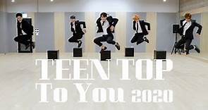 TEEN TOP(틴탑) To You 2020 안무영상 (Dance Practice Video)
