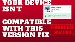 YOUR DEVICE ISN'T COMPATIBLE WITH THIS VERSION FIX